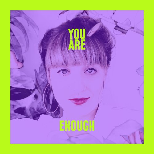 You Are Enough - INANA
