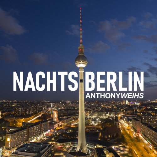 Nachts in Berlin - Anthony Weihs