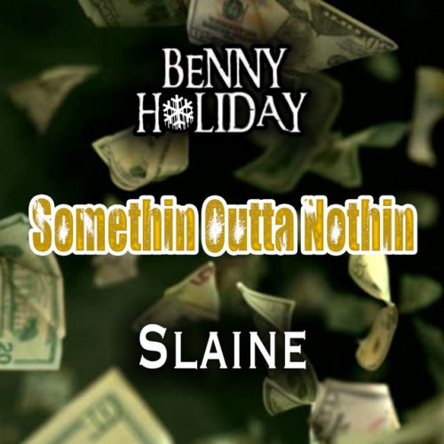 Somethin Outta Nothin - Benny Holiday