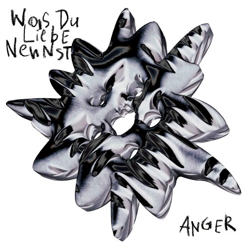 Was du Liebe nennst - ANGER