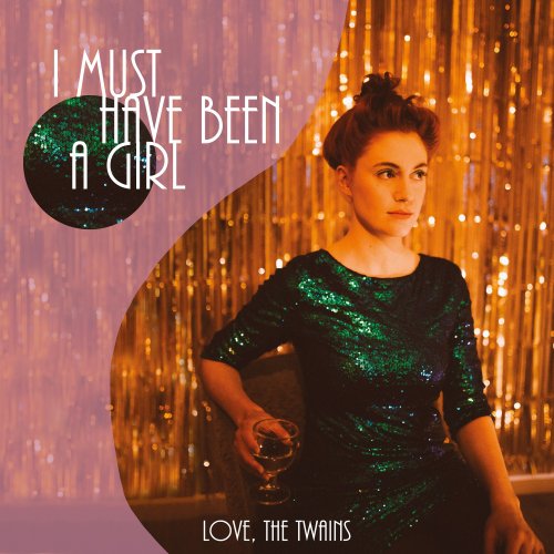 I Must Have Been A Girl - Love, The Twains